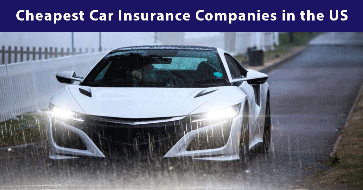 Cheapest Car Insurance Companies in the US